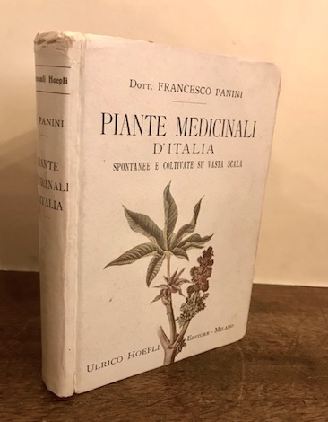 Francesco Panini Piante medicinali d'Italia spontanee e coltivate su vasta scala... e un elenco indice delle singole specie 1925 Milano Hoepli